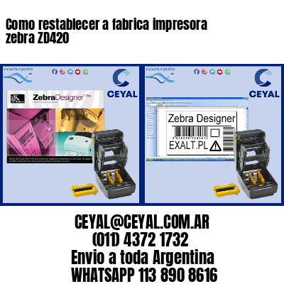 Como restablecer a fabrica impresora zebra ZD420