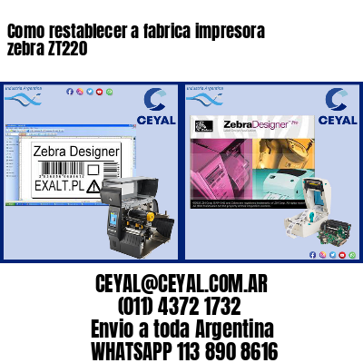 Como restablecer a fabrica impresora zebra ZT220