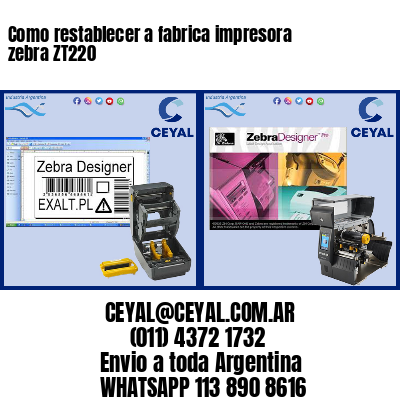 Como restablecer a fabrica impresora zebra ZT220