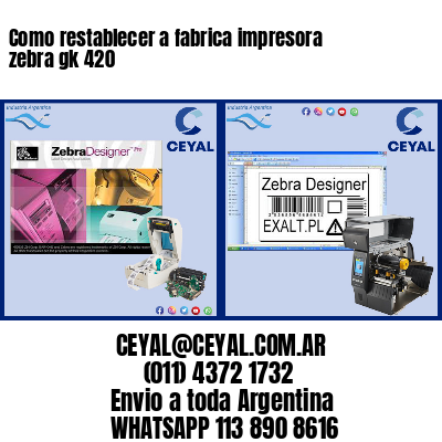 Como restablecer a fabrica impresora zebra gk 420