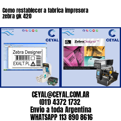 Como restablecer a fabrica impresora zebra gk 420