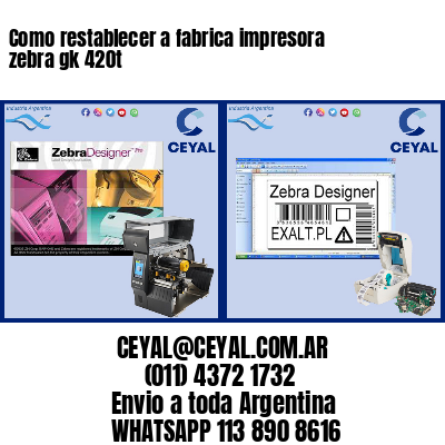 Como restablecer a fabrica impresora zebra gk 420t