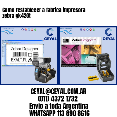 Como restablecer a fabrica impresora zebra gk420t