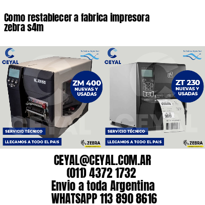 Como restablecer a fabrica impresora zebra s4m