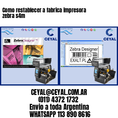 Como restablecer a fabrica impresora zebra s4m