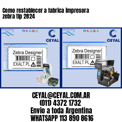 Como restablecer a fabrica impresora zebra tlp 2824