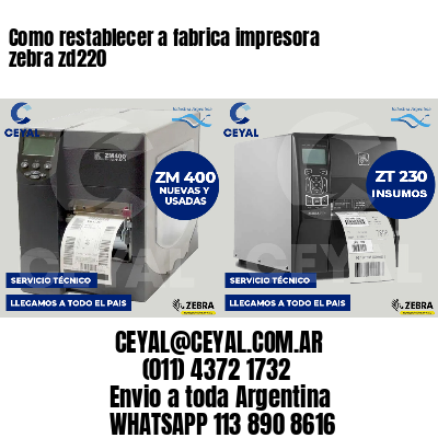 Como restablecer a fabrica impresora zebra zd220