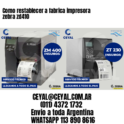 Como restablecer a fabrica impresora zebra zd410