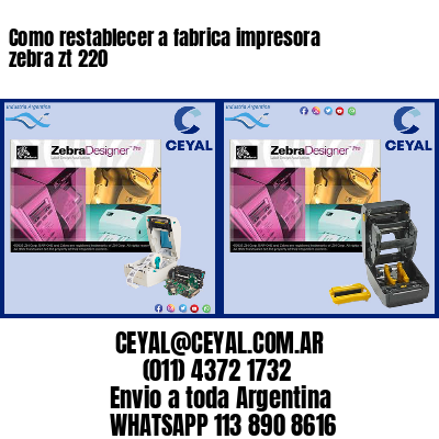 Como restablecer a fabrica impresora zebra zt 220