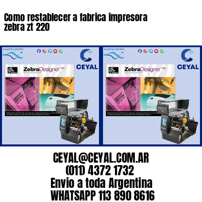 Como restablecer a fabrica impresora zebra zt 220