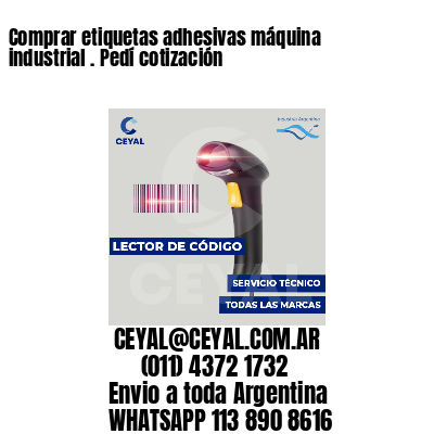 Comprar etiquetas adhesivas máquina industrial . Pedí cotización