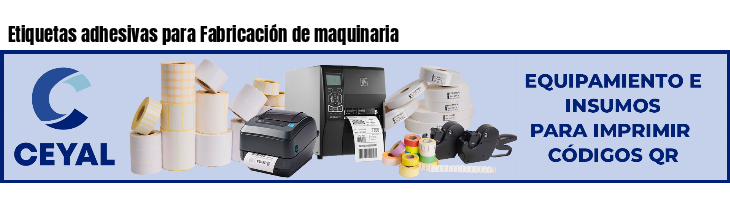 Etiquetas adhesivas para Fabricación de maquinaria