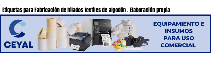 Etiquetas para Fabricación de hilados textiles de algodón . Elaboración propia