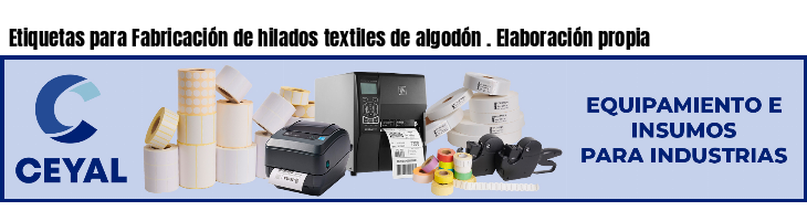 Etiquetas para Fabricación de hilados textiles de algodón . Elaboración propia