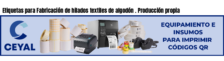 Etiquetas para Fabricación de hilados textiles de algodón . Producción propia