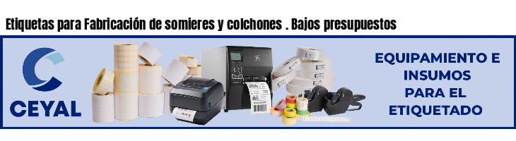 Etiquetas para Fabricación de somieres y colchones . Bajos presupuestos