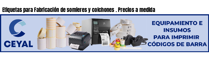 Etiquetas para Fabricación de somieres y colchones . Precios a medida