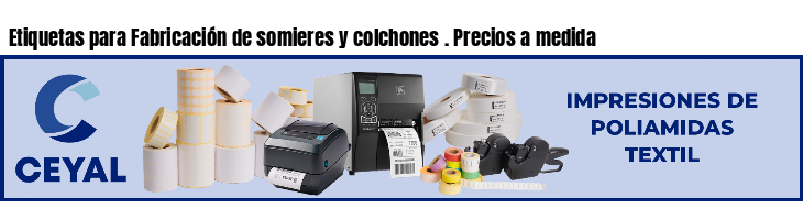 Etiquetas para Fabricación de somieres y colchones . Precios a medida