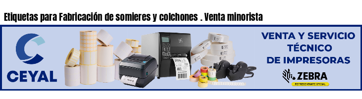 Etiquetas para Fabricación de somieres y colchones . Venta minorista