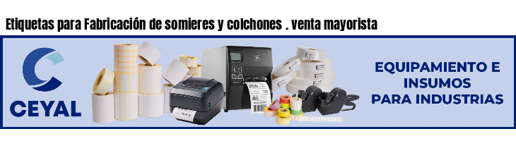 Etiquetas para Fabricación de somieres y colchones . venta mayorista