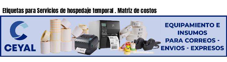 Etiquetas para Servicios de hospedaje temporal . Matriz de costos