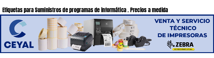 Etiquetas para Suministros de programas de informática . Precios a medida