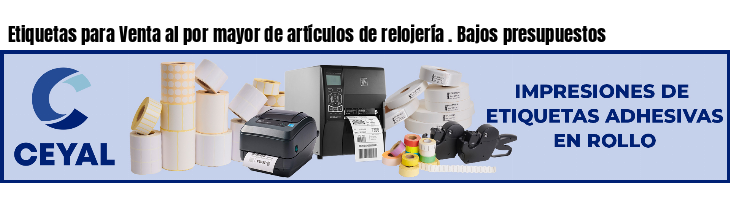 Etiquetas para Venta al por mayor de artículos de relojería . Bajos presupuestos