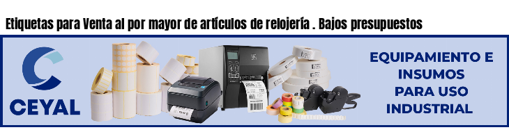 Etiquetas para Venta al por mayor de artículos de relojería . Bajos presupuestos