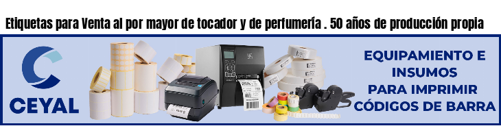 Etiquetas para Venta al por mayor de tocador y de perfumería . 50 años de producción propia