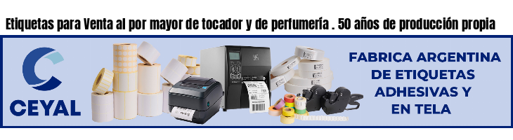 Etiquetas para Venta al por mayor de tocador y de perfumería . 50 años de producción propia