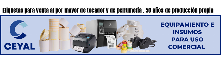 Etiquetas para Venta al por mayor de tocador y de perfumería . 50 años de producción propia