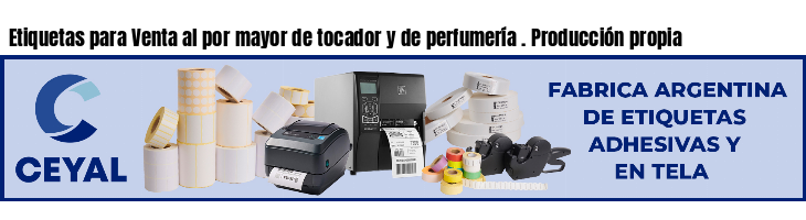 Etiquetas para Venta al por mayor de tocador y de perfumería . Producción propia