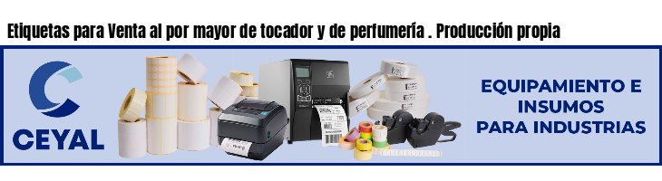 Etiquetas para Venta al por mayor de tocador y de perfumería . Producción propia