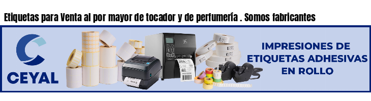 Etiquetas para Venta al por mayor de tocador y de perfumería . Somos fabricantes
