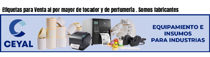 Etiquetas para Venta al por mayor de tocador y de perfumería . Somos fabricantes