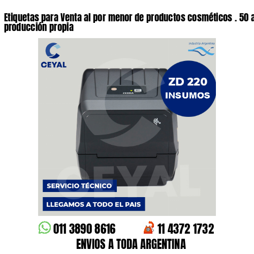 Etiquetas para Venta al por menor de productos cosméticos . 50 años de producción propia
