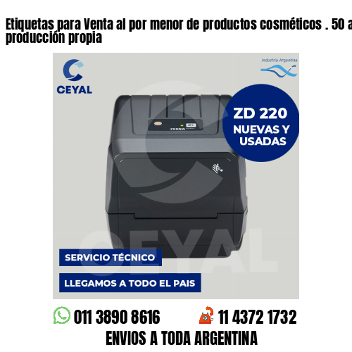 Etiquetas para Venta al por menor de productos cosméticos . 50 años de producción propia
