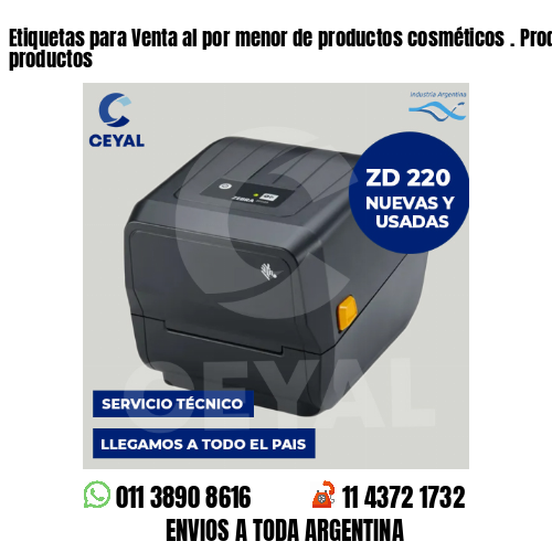 Etiquetas para Venta al por menor de productos cosméticos . Producimos nuestros productos