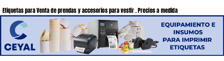 Etiquetas para Venta de prendas y accesorios para vestir . Precios a medida