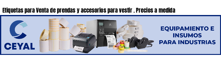 Etiquetas para Venta de prendas y accesorios para vestir . Precios a medida