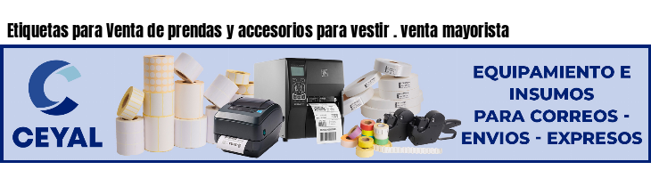 Etiquetas para Venta de prendas y accesorios para vestir . venta mayorista