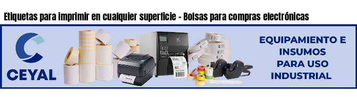 Etiquetas para imprimir en cualquier superficie - Bolsas para compras electrónicas