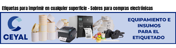 Etiquetas para imprimir en cualquier superficie - Sobres para compras electrónicas