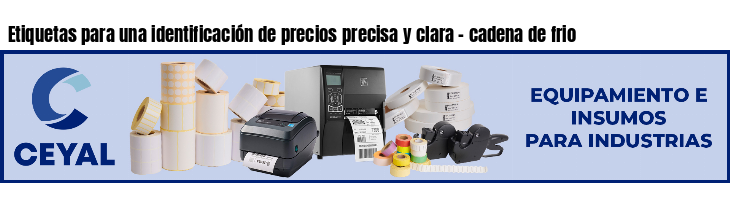 Etiquetas para una identificación de precios precisa y clara - cadena de frio