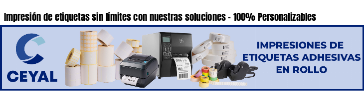 Impresión de etiquetas sin límites con nuestras soluciones - 100% Personalizables