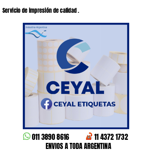 Servicio de impresión de calidad .