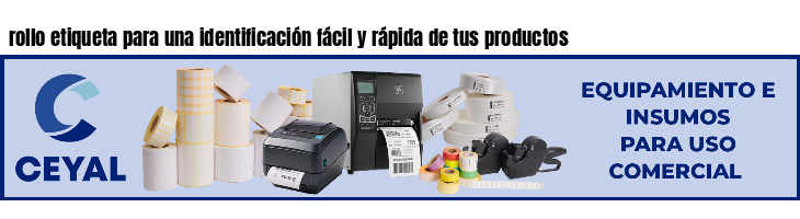 rollo etiqueta para una identificación fácil y rápida de tus productos