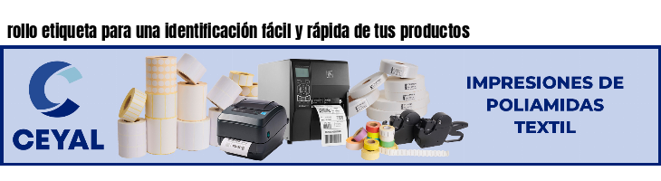 rollo etiqueta para una identificación fácil y rápida de tus productos