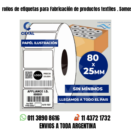 rollos de etiquetas para Fabricación de productos textiles . Somos fabricantes