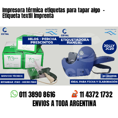 Impresora térmica etiquetas para tapar algo  - Etiqueta textil imprenta